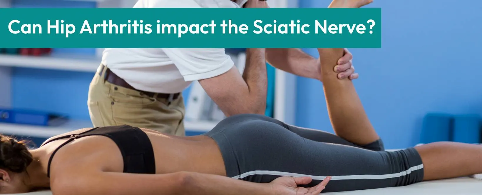 Can Hip Arthritis Impact the Sciatic Nerve?