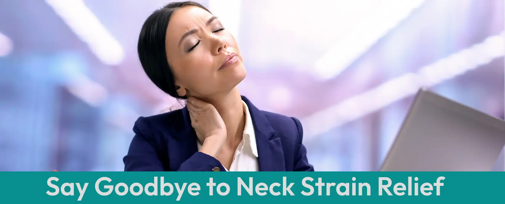 10 Useful Strategies to End Neck Strain and Provide Immediate Relief